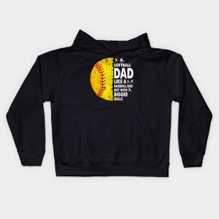 Softball Dad Just Like A Baseball Dad But With Bigger Balls Kids Hoodie